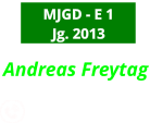Andreas Freytag              MJGD - E 1 Jg. 2013