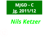 MJGD - C Jg. 2011/12 0151-61110967  Nils Ketzer