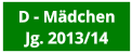 D - Mädchen Jg. 2013/14