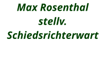 Max Rosenthal stellv. Schiedsrichterwart